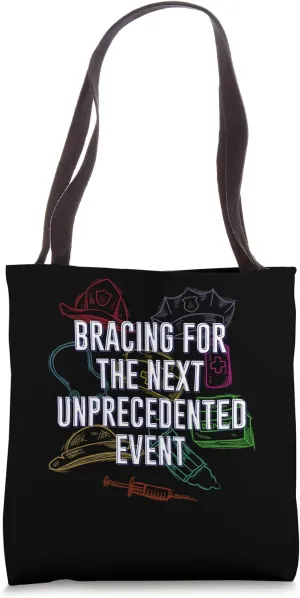 Bracing for Next Unprecedented Event Funny Frontliner Humor Tote Bag