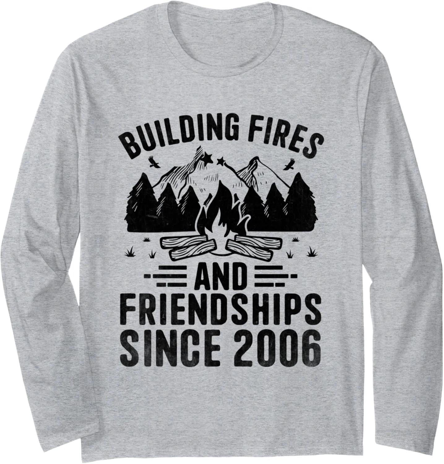 Building Fires And Friendships Since 2006 Camping Scout Long Sleeve T-Shirt