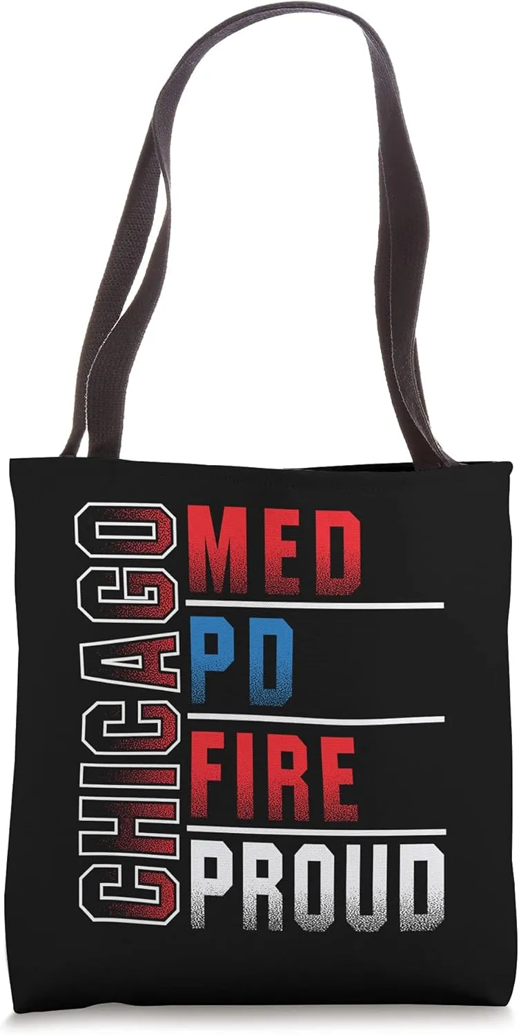 Chicago Med, Chicago PD, Chicgo Fire Dept, Chicago Proud Tote Bag