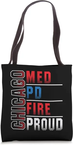Chicago Med, Chicago PD, Chicgo Fire Dept, Chicago Proud Tote Bag