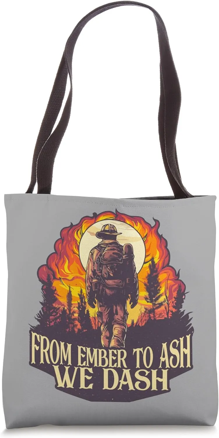 Firemen From Ember To Ash We Dash Quote Wildland Firefighter Tote Bag