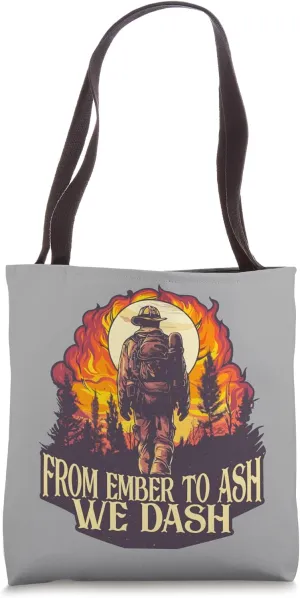 Firemen From Ember To Ash We Dash Quote Wildland Firefighter Tote Bag