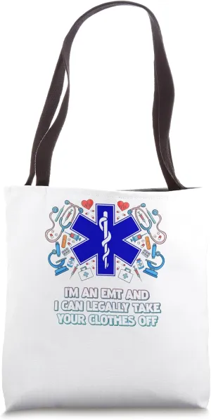 Im An Emt And I Can Legally Take Your Clothes Off Tote Bag