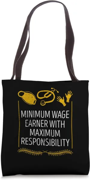 Minimum Wage Earner with Responsibility Medical Staff Tote Bag