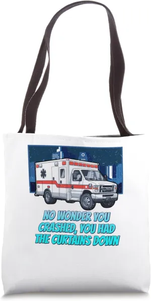 No Wonder You Crashed You Had The Curtains Down Tote Bag