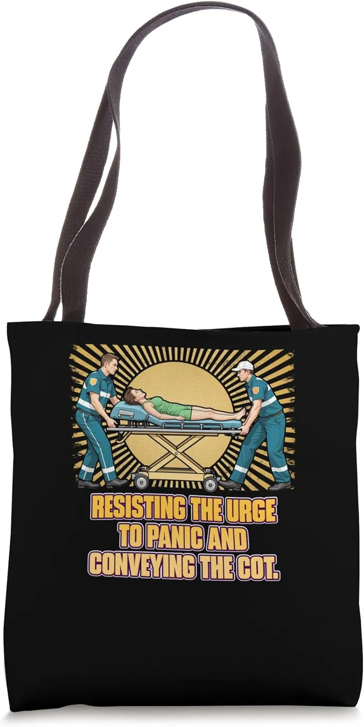Resisting The Urge To Panic And Conveying The Cot Paramedic Tote Bag