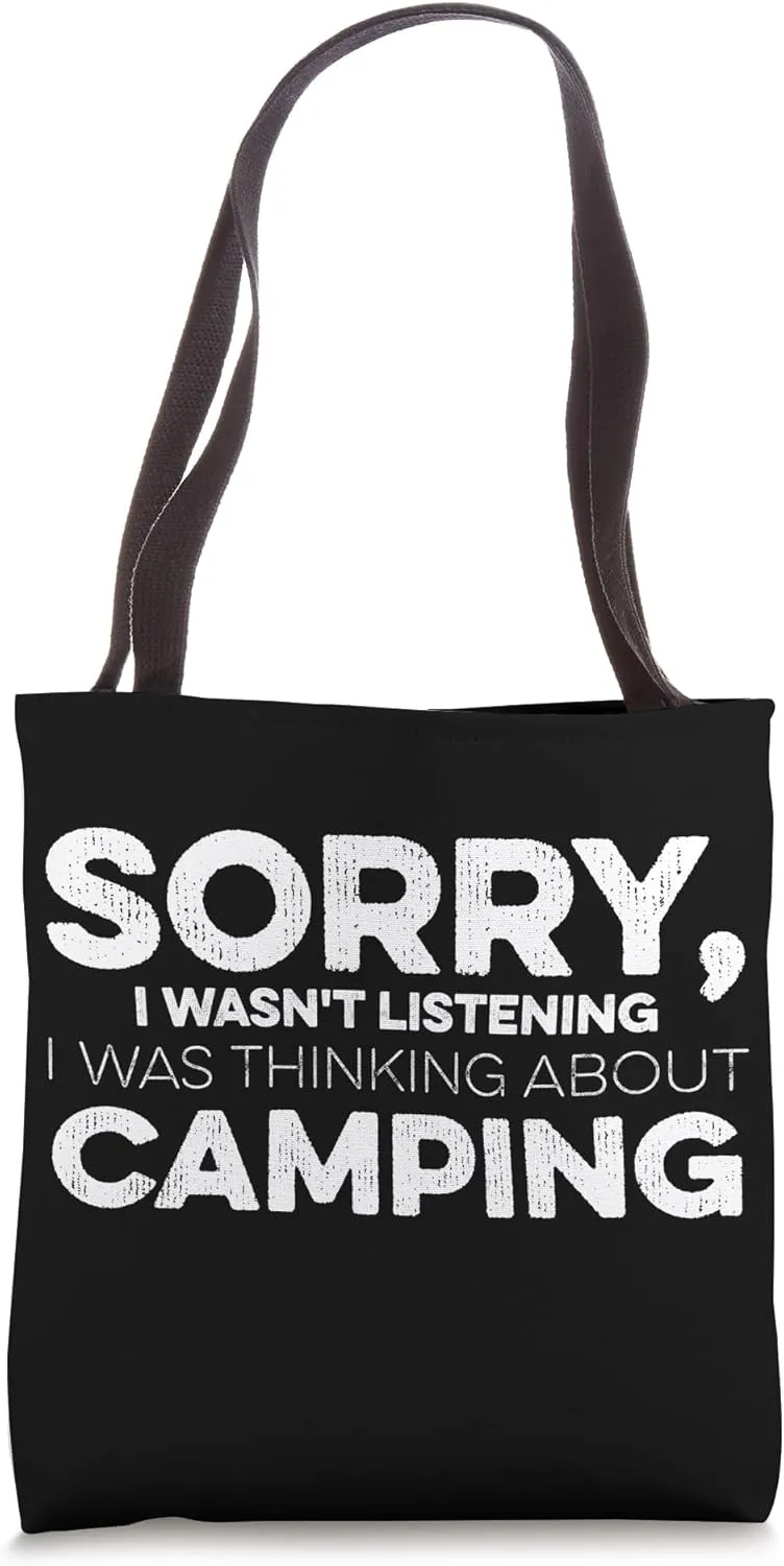 Sorry I Wasn't Listening I Was Thinking About Camping Tote Bag